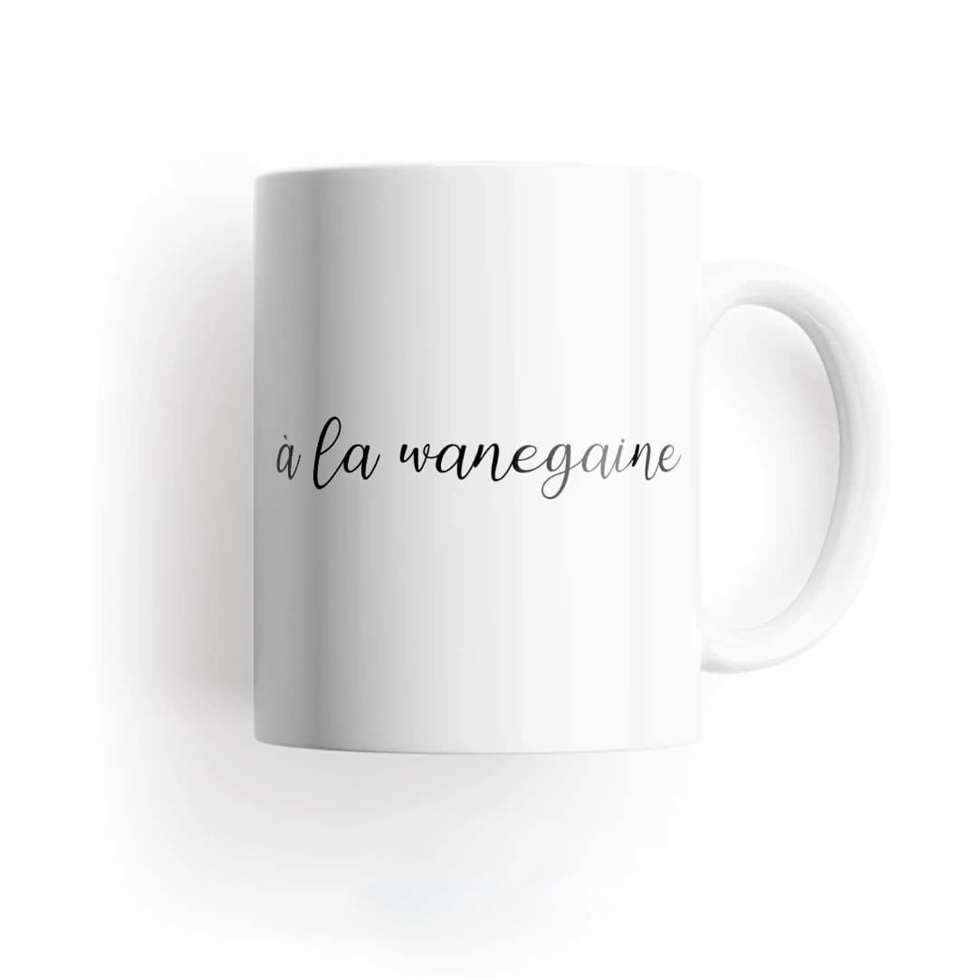 Mug "À la wanegaine" | 7idée cadeaux