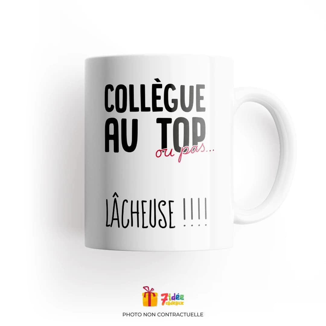 Mug "Collègue au top ou pas. Lâcheuse !" | 7idée cadeaux