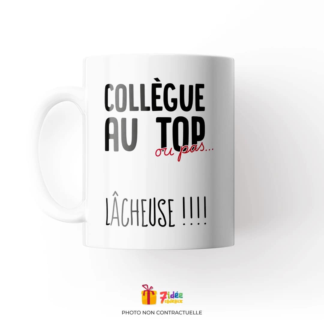 Mug "Collègue au top ou pas. Lâcheuse !" | 7idée cadeaux