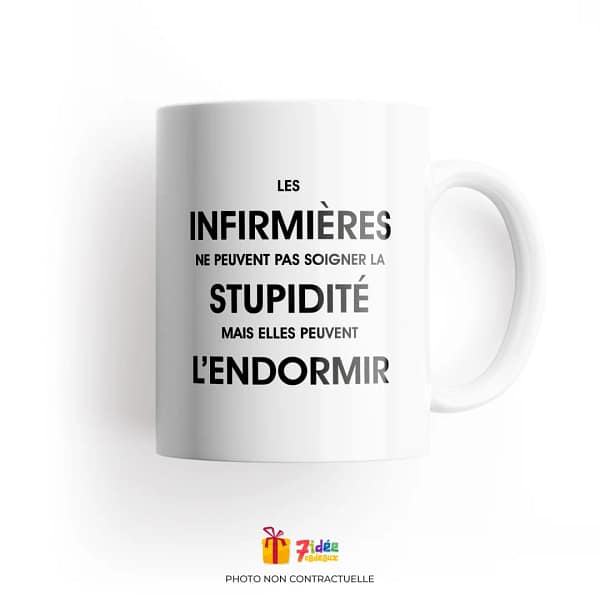 Mug "Les infirmières ne peuvent pas soigner la stupidité mais elles peuvent l'endormir" | 7idée cadeaux