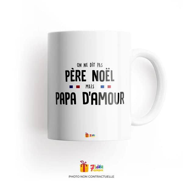 Mug "On ne dit pas Père Noël mais Papa d'amour" | 7idée cadeaux