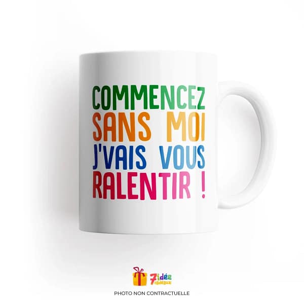Mug "Commencez sans moi, j'vais vous ralentir" | 7idée cadeaux
